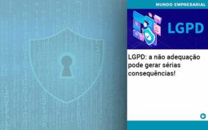 Lgpd A Nao Adequacao Pode Gerar Serias Consequencias - Contabilidade em Recife | Cannizzaro Contabilidade