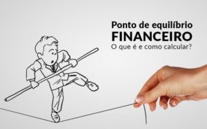 Ponto De Equilibrio Financeiro O Que E E Como Calcular Blog Davos Controladoria - Contabilidade em Recife | Cannizzaro Contabilidade