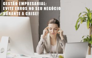 gestao-empresarial-evite-erros-no-seu-negocio-durante-a-crise