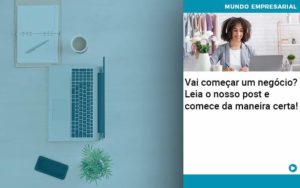 Vai Comecar Um Negocio Leia Nosso Post E Comece Da Maneira Certa - Contabilidade em Recife | Cannizzaro Contabilidade