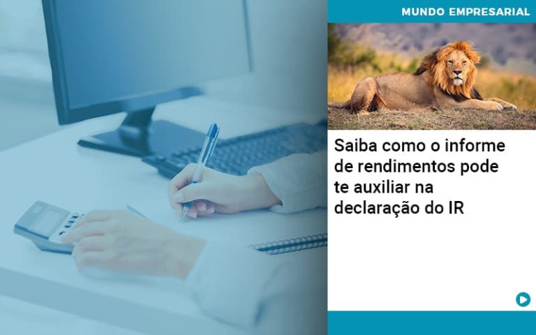 Saiba Como O Informe De Rendimento Pode Te Auxiliar Na Declaracao De Ir - Contabilidade em Recife | Cannizzaro Contabilidade