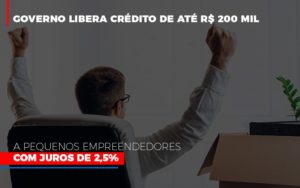 governo-libera-credito-de-ate-200-mil-a-pequenos-empreendedores-com-juros