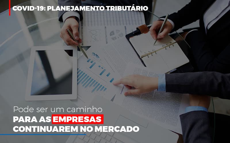 Covid 19 Planejamento Tributario Pode Ser Um Caminho Para Empresas Continuarem No Mercado - Contabilidade no Itaim Paulista - SP | Abcon Contabilidade