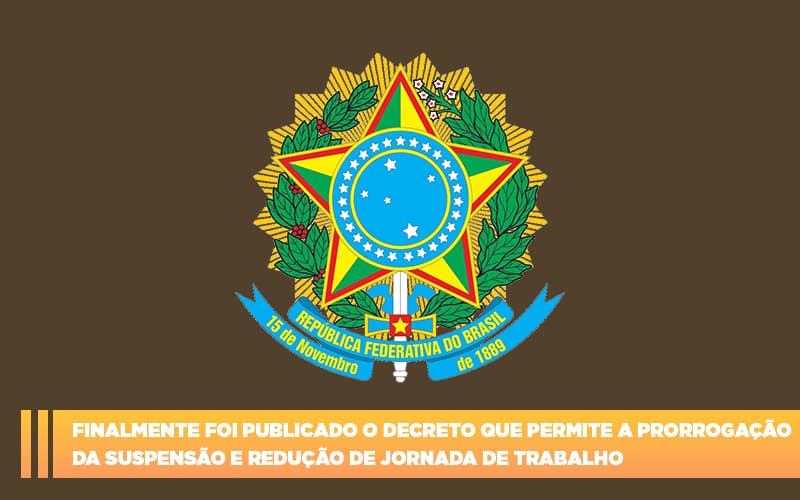 finalmente-foi-publicado-o-decreto-que-permite-a-prorrogacao-da-suspensao-e-reducao-de-jornada-de-trabalho