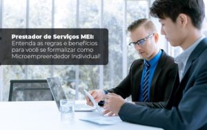 Prestador De Serviços Mei Entenda As Regras E Benefícios Para Você Se Formalizar Como Microempreendedor Individual Blog Liz Assessoria Financeira - Contabilidade em Recife | Cannizzaro Contabilidade